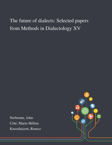 The Future of Dialects : Selected Papers From Methods in Dialectology XV