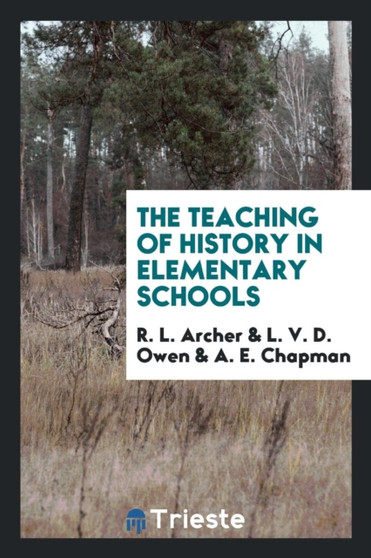 The Teaching of History in Elementary Schools by R L Archer - Paperback