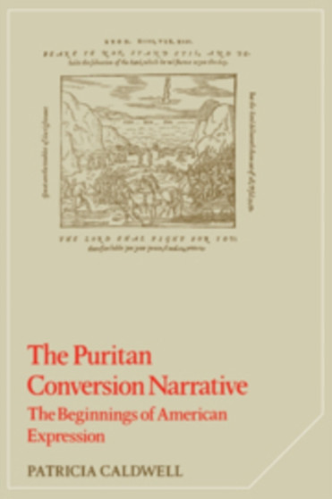 The Puritan Conversion Narrative : The Beginnings of American Expression : 4