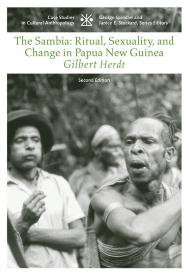 The Sambia : Ritual, Sexuality, and Change in Papua New Guinea