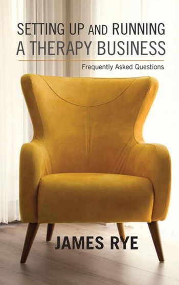 Setting Up and Running a Therapy Business : Frequently Asked Questions