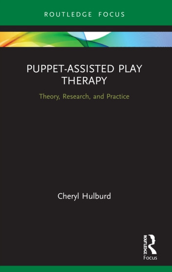 Puppet-Assisted Play Therapy : Theory, Research, and Practice