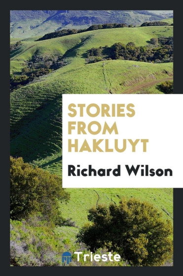 Stories from Hakluyt by Richard Wilson - Paperback