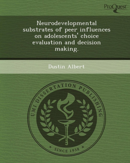 Neurodevelopmental Substrates of Peer Influences on Adolescents' Choice Evaluation and Decision Making