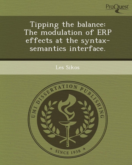 Tipping the Balance: The Modulation of Erp Effects at the Syntax-Semantics Interface