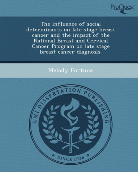 The Influence of Social Determinants on Late Stage Breast Cancer and the Impact of the National Breast and Cervical Cancer Program on Late Stage Breas