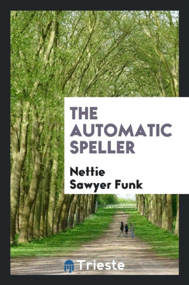 The Automatic Speller by Nettie Sawyer Funk - Paperback