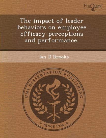 The Impact of Leader Behaviors on Employee Efficacy Perceptions and Performance