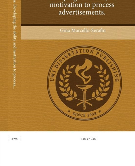 Media mindfulness : Developing the ability and motivation to process advertisements.