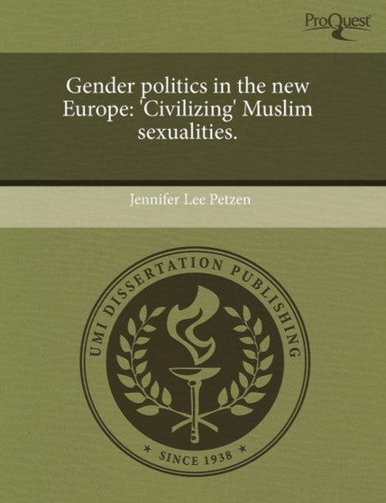 Gender Politics in the New Europe: 'Civilizing' Muslim Sexualities