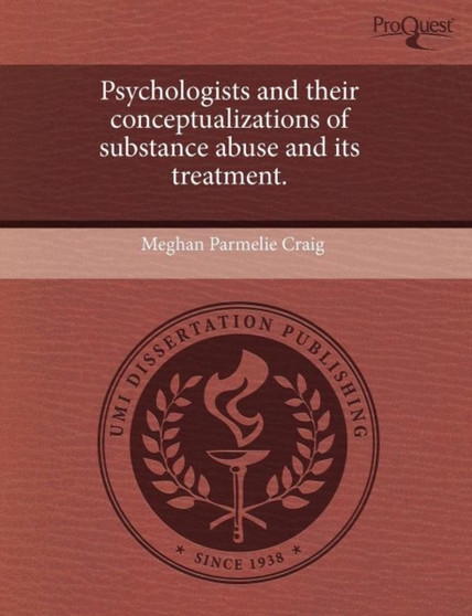 Psychologists and Their Conceptualizations of Substance Abuse and Its Treatment