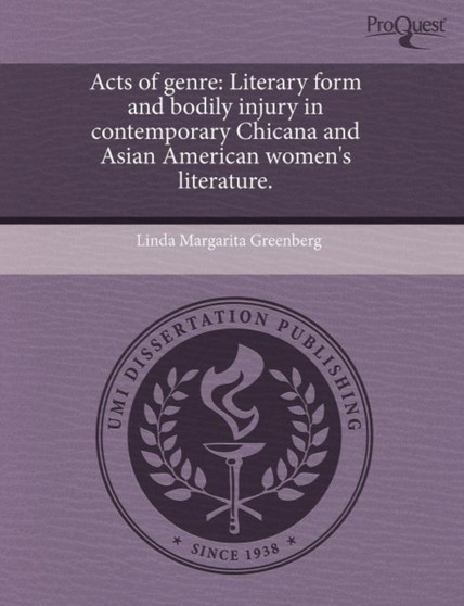 Acts of Genre: Literary Form and Bodily Injury in Contemporary Chicana and Asian American Women's Literature