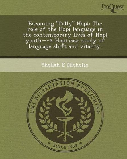 Becoming Fully Hopi: The Role of the Hopi Language in the Contemporary Lives of Hopi Youth---A Hopi Case Study of Language Shift and Vitali