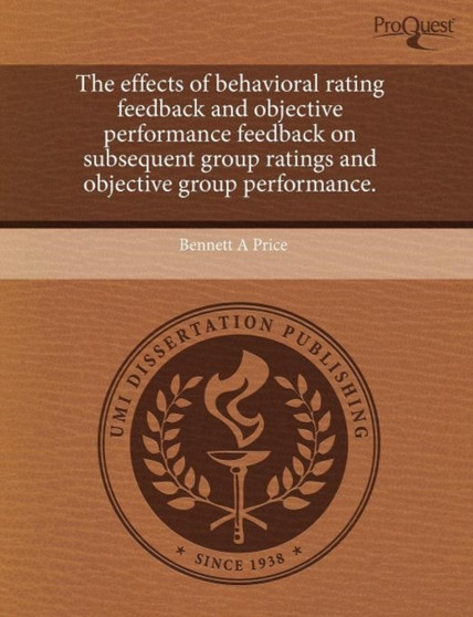 The Effects of Behavioral Rating Feedback and Objective Performance Feedback on Subsequent Group Ratings and Objective Group Performance