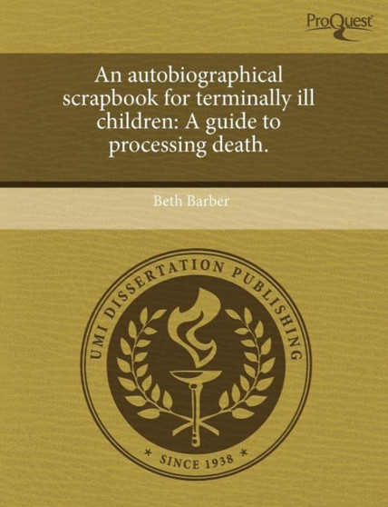 An Autobiographical Scrapbook for Terminally Ill Children: A Guide to Processing Death