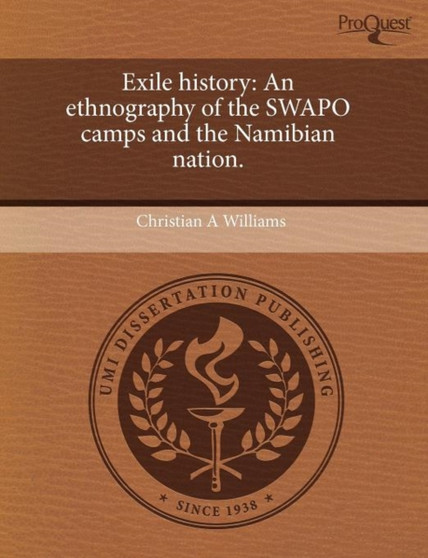 Exile History: An Ethnography of the Swapo Camps and the Namibian Nation