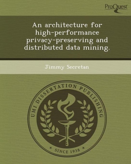 An Architecture for High-Performance Privacy-Preserving and Distributed Data Mining