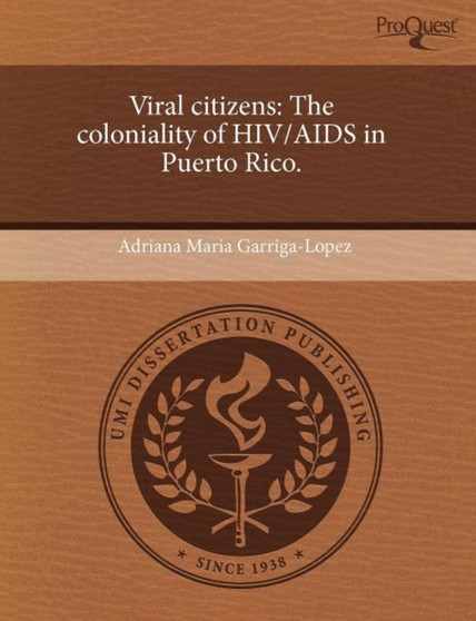 Viral citizens : The coloniality of HIV/AIDS in Puerto Rico.