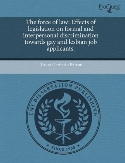 The Force of Law: Effects of Legislation on Formal and Interpersonal Discrimination Towards Gay and Lesbian Job Applicants