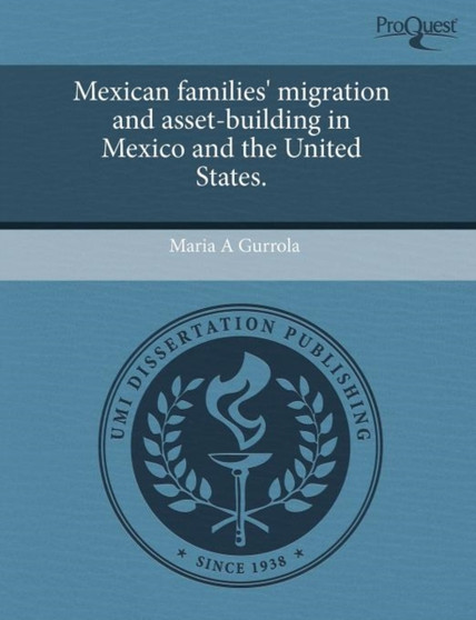 Mexican Families' Migration and Asset-Building in Mexico and the United States