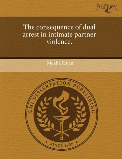 The Consequence of Dual Arrest in Intimate Partner Violence
