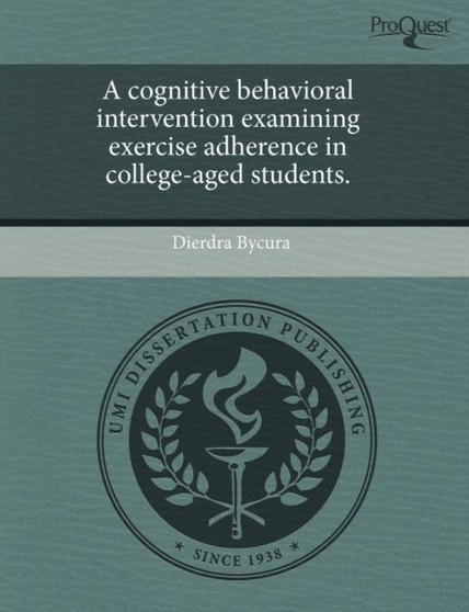 A Cognitive Behavioral Intervention Examining Exercise Adherence in College-Aged Students