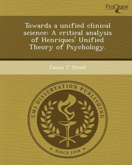 Towards a Unified Clinical Science: A Critical Analysis of Henriques' Unified Theory of Psychology