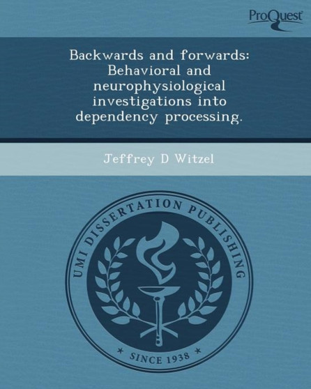 Backwards and Forwards: Behavioral and Neurophysiological Investigations Into Dependency Processing