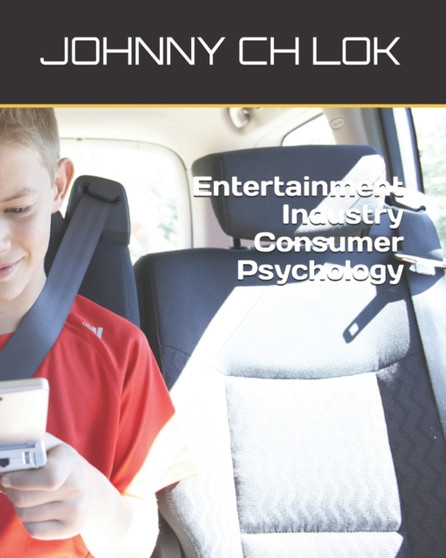 Entertainment Industry Consumer Psychology by Johnny Ch Lok - Paperback
