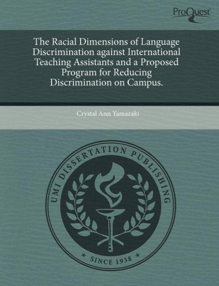 The Racial Dimensions of Language Discrimination Against International Teaching Assistants and a Proposed Program for Reducing Discrimination on Campu