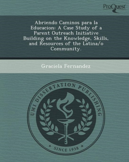 Abriendo Caminos Para La Educacion: A Case Study of a Parent Outreach Initiative Building on the Knowledge