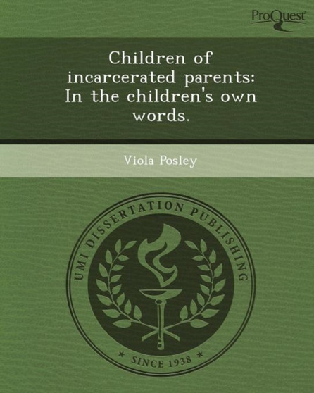 Children of Incarcerated Parents: In the Children's Own Words Children of Incarcerated Parents: In the Children's Own Words