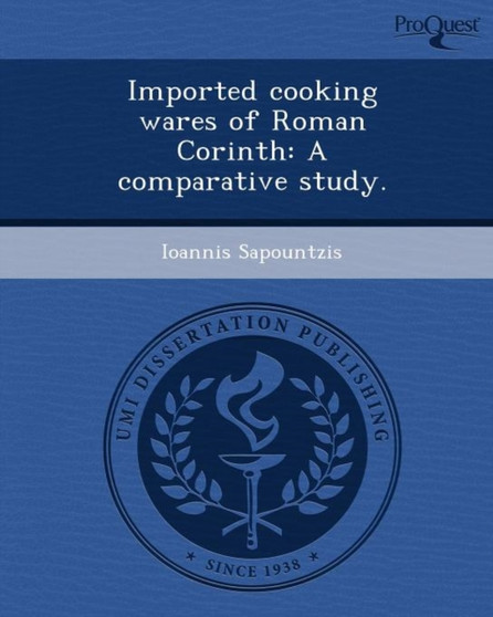 Imported Cooking Wares of Roman Corinth: A Comparative Study