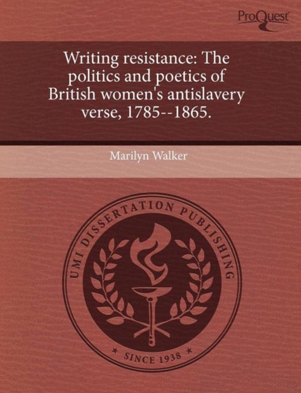 Writing Resistance: The Politics and Poetics of British Women's Antislavery Verse