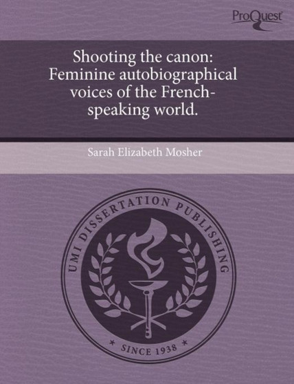 Shooting the Canon: Feminine Autobiographical Voices of the French-Speaking World