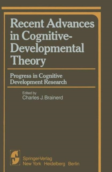 Recent Advances in Cognitive-Developmental Theory : Progress in Cognitive Development Research