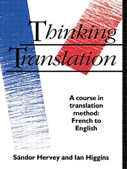 Thinking Translation : A Course in Translation Method: French to English