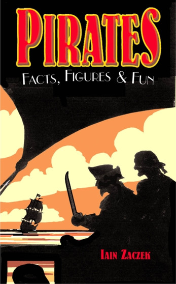 Pirates : Facts, Figures and Fun by Iain Zaczek - Hardback