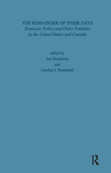 Remainder of Their Days : Domestic Policy & Older Families in the United States & Canada