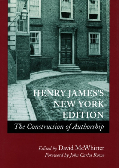Henry James's New York Edition : The Construction of Authorship