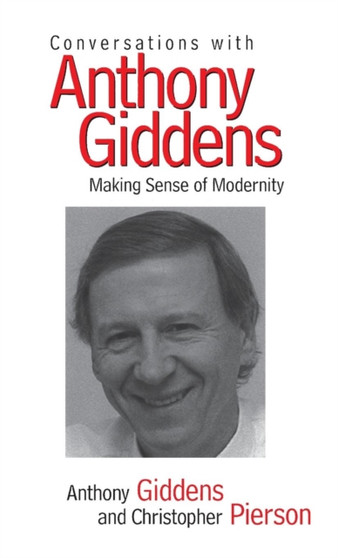 Conversations with Anthony Giddens : Making Sense of Modernity