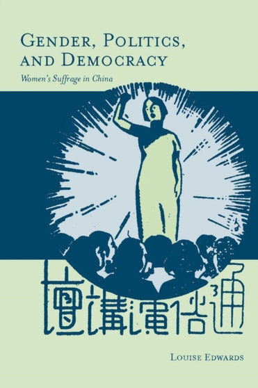 Gender, Politics, and Democracy : Women's Suffrage in China