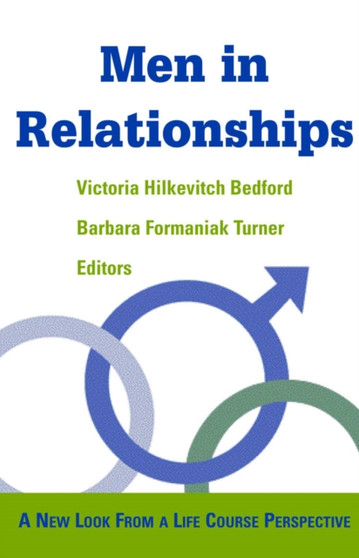 Men in Relationships : A New Look from a Life Course Perspective