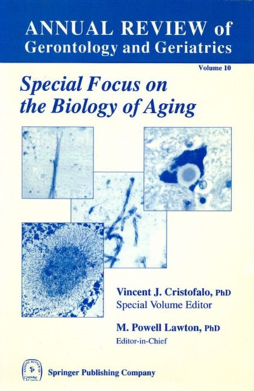 Annual Review Of Gerontology And Geriatrics, Volume 10, 1990 : Biology of Aging