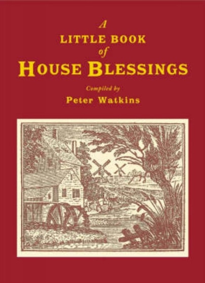 A Little Book of House Blessings by Peter Watkins - Hardback