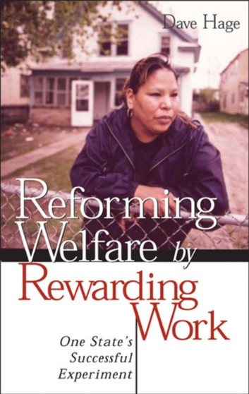 Reforming Welfare by Rewarding Work : One State???s Successful Experiment