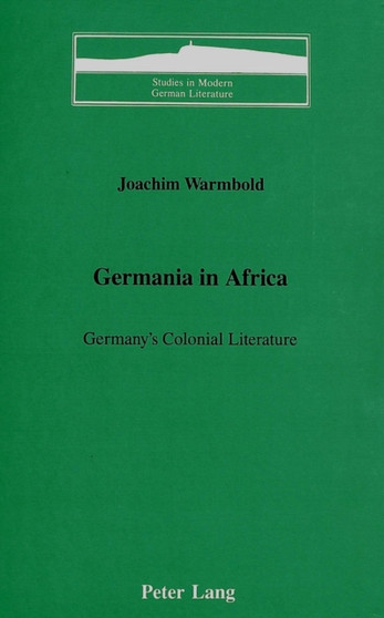 Germania in Africa : Germany's Colonial Literature : 22