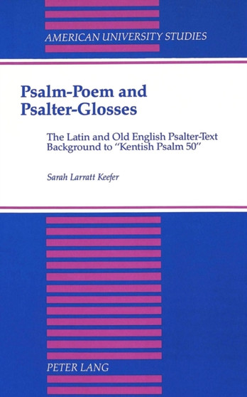 Psalm-Poem and Psalter-Glosses : The Latin and Old English Psalter-Text Background to "Kentish Psalm 50" : 95