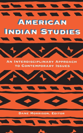 American Indian Studies : An Interdisciplinary Approach to Contemporary Issues
