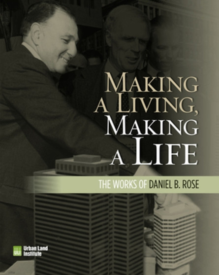 Making a Living, Making a Life : The Works of Daniel Rose